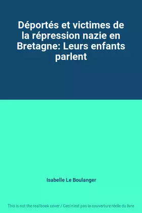 Couverture du produit · Déportés et victimes de la répression nazie en Bretagne: Leurs enfants parlent