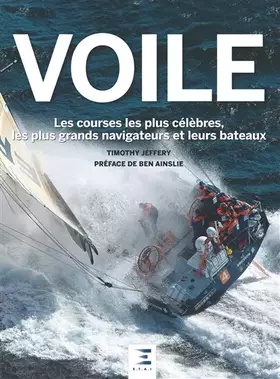 Couverture du produit · Voile - les courses les plus célèbres, les plus grands navigateurs et leurs bateaux