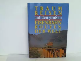 Couverture du produit · Traumreisen auf den großen Eisenbahnrouten der Welt