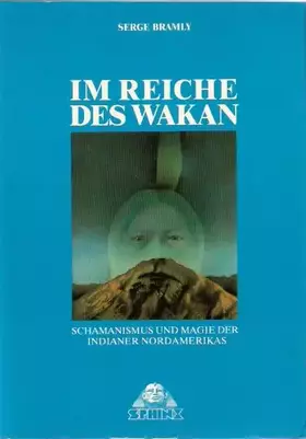Couverture du produit · Im Reiche des Wakan: Schamanismus und Magie der Indianer Nordamerikas