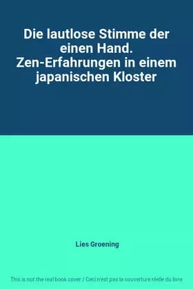 Couverture du produit · Die lautlose Stimme der einen Hand. Zen-Erfahrungen in einem japanischen Kloster