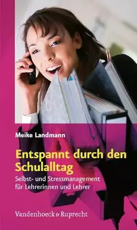 Couverture du produit · Entspannt durch den Schulalltag: Selbst- und Stressmanagement für Lehrerinnen und Lehrer