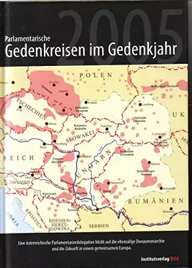 Couverture du produit · Parlamentarische Gedenkreisen im Gedenkjahr 2005: Eine österreichische Parlamentarierdelegation blickt auf die ehemalige Donaum