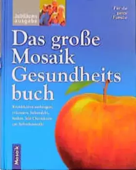 Couverture du produit · Das grosse Mosaik Gesundheitsbuch: Krankheiten vorbeugen, erkennen, behandeln, heilen. Mit Checklisten zur Selbstkontrolle