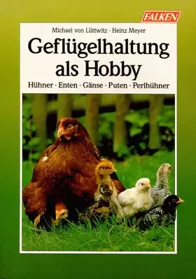 Couverture du produit · Geflügelhaltung als Hobby. Hühner, Enten, Gänse, Puten, Perlhühner.