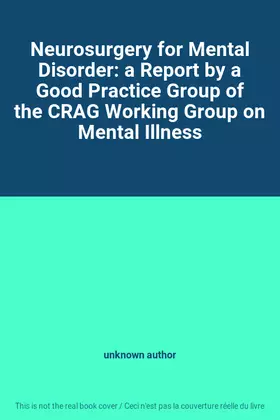 Couverture du produit · Neurosurgery for Mental Disorder: a Report by a Good Practice Group of the CRAG Working Group on Mental Illness