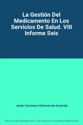 Couverture du produit · La Gestión Del Medicamento En Los Servicios De Salud. VIII Informe Seis