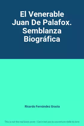 Couverture du produit · El Venerable Juan De Palafox. Semblanza Biográfica