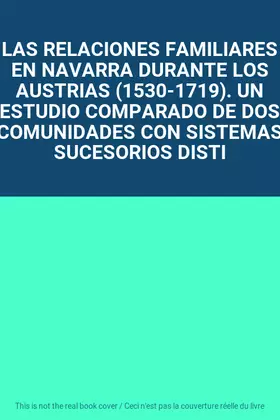 Couverture du produit · LAS RELACIONES FAMILIARES EN NAVARRA DURANTE LOS AUSTRIAS (1530-1719). UN ESTUDIO COMPARADO DE DOS COMUNIDADES CON SISTEMAS SUC