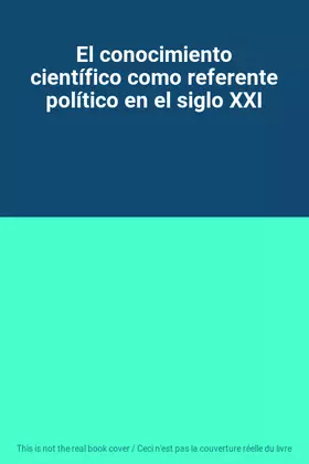 Couverture du produit · El conocimiento científico como referente político en el siglo XXI