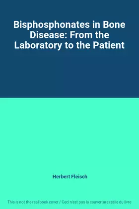Couverture du produit · Bisphosphonates in Bone Disease: From the Laboratory to the Patient
