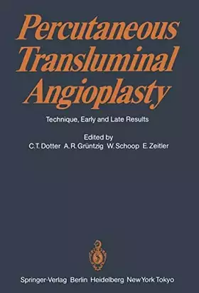 Couverture du produit · Percutaneous Transluminal Angioplasty: Technique, Early and Late Results