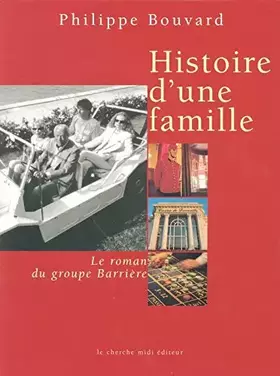 Couverture du produit · Histoire d'une famille : Le Roman du groupe Barrière