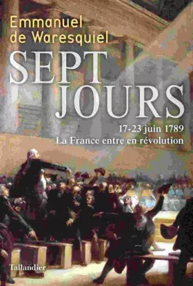 Couverture du produit · Sept jours: 17-23 juin 1789 la France entre en révolution