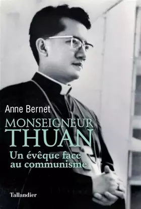 Couverture du produit · Monseigneur Thuan: Un évêque face au communisme