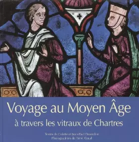 Couverture du produit · Voyage au Moyen Age à travers les vitraux de Chartres