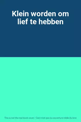 Couverture du produit · Klein worden om lief te hebben