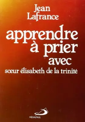 Couverture du produit · Apprendre a prier avec soeur Elisabeth de la Trinite