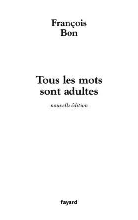 Couverture du produit · Tous les mots sont adultes : Méthode pour l'atelier d'écriture