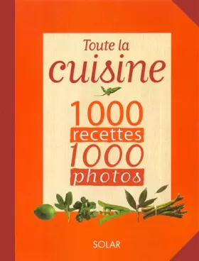 Couverture du produit · Toute la cuisine 1 000 photos 1000 recettes