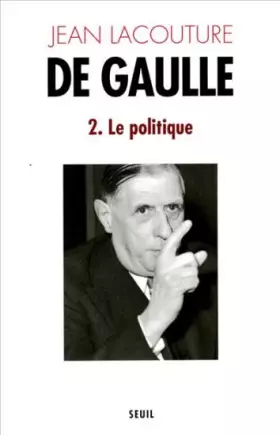 Couverture du produit · De Gaulle 2. Le politique