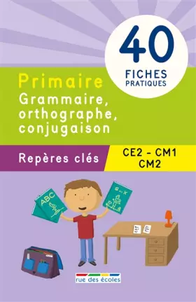 Couverture du produit · Grammaire, orthographe, conjugaison CE2/CM1/CM2: 40 fiches pratiques