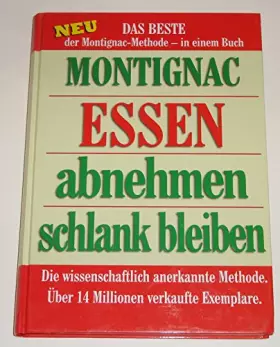 Couverture du produit · Essen - abnehmen - schlank bleiben. Das Beste der Montignac Methode in einem Buch