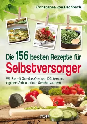 Couverture du produit · Die 156 besten Rezepte für Selbstversorger: Wie Sie mit Gemüse, Obst und Kräutern aus eigenem Anbau leckere Gerichte zaubern