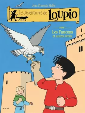 Couverture du produit · Les Aventures de Loupio, Tome 7 : Les faucons et autres récits