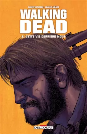 Couverture du produit · Walking Dead, Tome 2 : Cette vie derrière nous