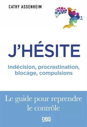 Couverture du produit · J'hésite: Indécision, procrastination, blocage, compulsions... Le guide pour reprendre le contrôle