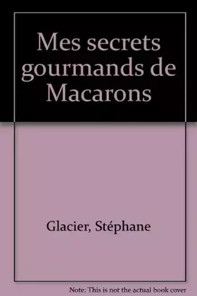 Couverture du produit · Mes Secrets Gourmands Macarons