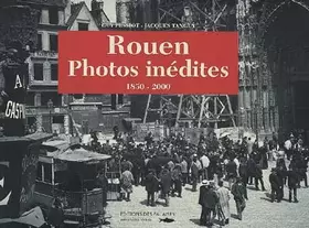 Couverture du produit · Rouen Photos inédites 1850-2000