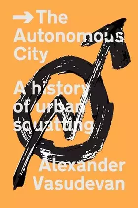 Couverture du produit · The Autonomous City: A History of Urban Squatting