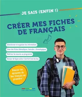 Couverture du produit · Je sais (enfin !) créer mes fiches de français: Réussir les épreuves du bac français en première !