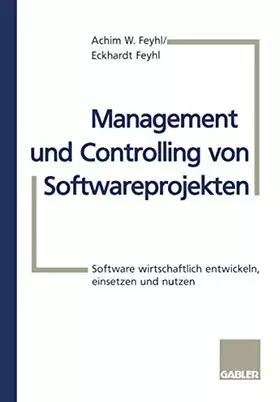 Couverture du produit · Management und Controlling von Softwareprojekten: Software wirtschaftlich entwickeln, einsetzen und nutzen