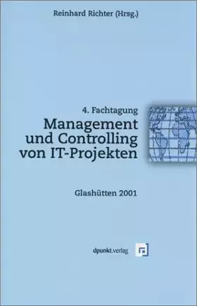 Couverture du produit · Management und Controlling von IT-Projekten: 4. Fachtagung Management und Controlling von IT-Projekten, Glashütten 2001