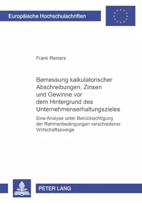 Couverture du produit · Bemessung kalkulatorischer Abschreibungen, Zinsen und Gewinne vor dem Hintergrund des Unternehmenserhaltungszieles: Eine Analys