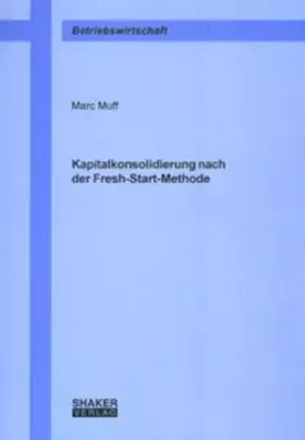 Couverture du produit · Kapitalkonsolidierung nach der Fresh-Start-Methode (Berichte aus der Betriebswirtschaft)
