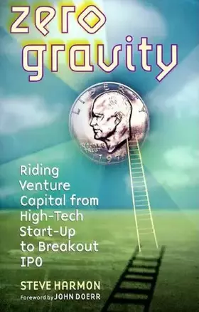 Couverture du produit · Zero Gravity: Riding Venture Capital from High-Tech Start-up to Breakout IPO