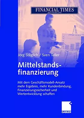 Couverture du produit · Mittelstandsfinanzierung: Mit dem Geschäftsmodell-Ansatz mehr Ergebnis, mehr Kundenbindung, Finanzierungssicherheit und Wertent