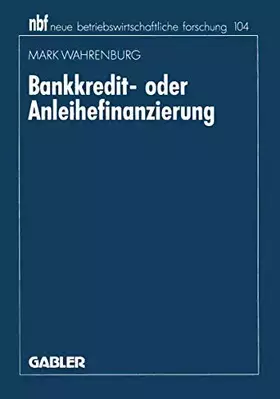Couverture du produit · Bankkredit- oder Anleihefinanzierung: Diss. (neue betriebswirtschaftliche forschung (nbf), 191, Band 191)