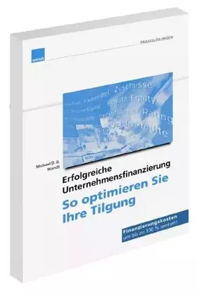 Couverture du produit · Erfolgreiche Unternehmensfinanzierung - So optimieren Sie Ihre Tilgung