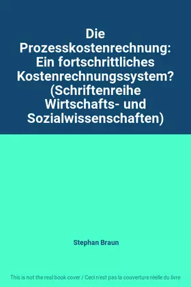 Couverture du produit · Die Prozesskostenrechnung: Ein fortschrittliches Kostenrechnungssystem? (Schriftenreihe Wirtschafts- und Sozialwissenschaften)