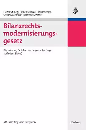 Couverture du produit · Bilanzrechtsmodernisierungsgesetz: Bilanzierung, Berichterstattung und Prüfung nach dem BilMoG - mit Praxistipps und Beispielen