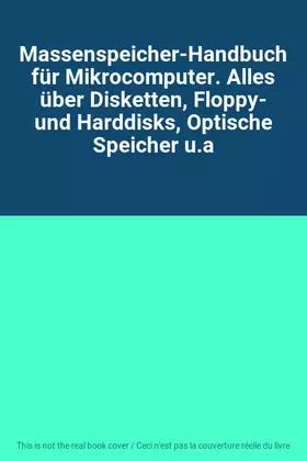 Couverture du produit · Massenspeicher-Handbuch für Mikrocomputer. Alles über Disketten, Floppy- und Harddisks, Optische Speicher u.a