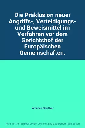 Couverture du produit · Die Präklusion neuer Angriffs-, Verteidigungs- und Beweismittel im Verfahren vor dem Gerichtshof der Europäischen Gemeinschafte