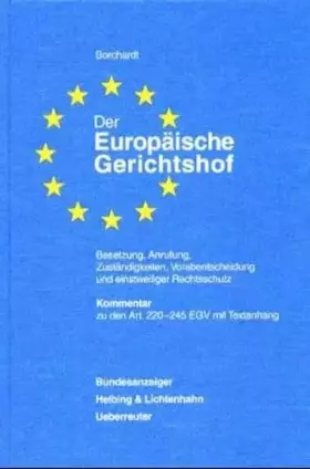 Couverture du produit · Der Europäische Gerichtshof: Besetzung, Anrufung, Zuständigkeiten, Vorabentscheidung und einstweiliger Rechtsschutz. Umfassende