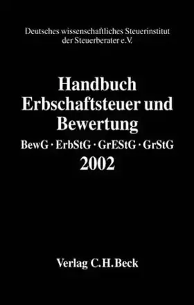 Couverture du produit · Handbuch Erbschaftsteuer und Bewertung 2002: Bewertungsgesetz, Erbschaft- und Schenkungsteuergesetz, Grunderwerbsteuergesetz, G