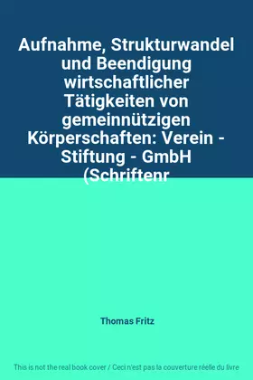 Couverture du produit · Aufnahme, Strukturwandel und Beendigung wirtschaftlicher Tätigkeiten von gemeinnützigen Körperschaften: Verein - Stiftung - Gmb